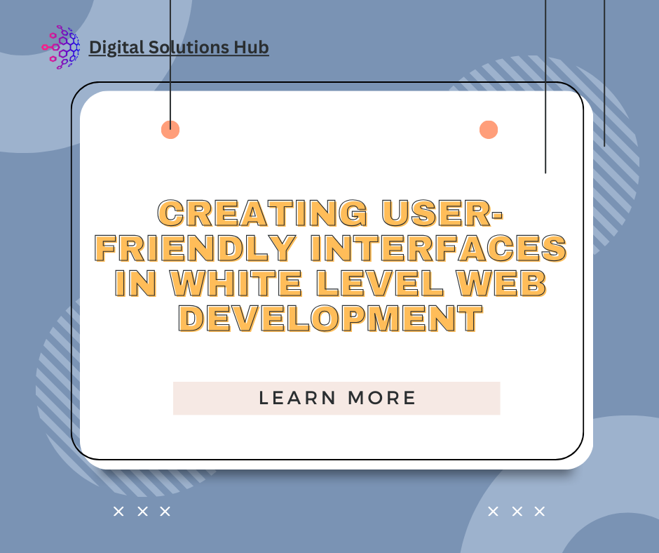 Creating User-Friendly Interfaces in White Level Web Development